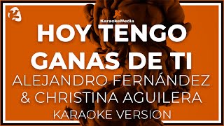 KARAOKE Hoy Tengo Ganas De Ti  Alejandro Fernandez y Christina Aguilera [upl. by Leavelle]