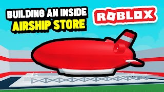 Building an AIRSHIP Store in Retail Tycoon 2 Roblox [upl. by Ruberta]