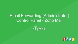 Email Forwarding  Administrator Configuration  Zoho Mail [upl. by Vasili]