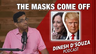 THE MASKS COME OFF Dinesh D’Souza Podcast Ep944 [upl. by Stonwin]