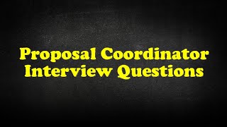 Proposal Coordinator Interview Questions [upl. by Ile]