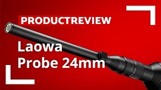 Laowa 24mm Marco Probe  Review  CameraNUnl [upl. by Yelkcub]