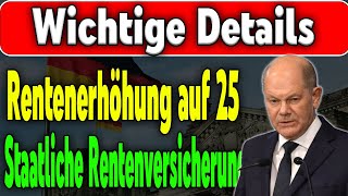 Rentenerhöhung von 25 bei der staatlichen Rentenversicherung Alle Details [upl. by Irdua]