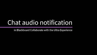 Chat audio notification in Blackboard Collaborate with the Ultra Experience [upl. by Farmelo]