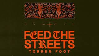 Torren Foot  Feed The Streets [upl. by Luas959]