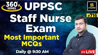 360 Degree Series  Most Imp MCQ’s 716  UPPSC Staff Nurse Exam Special  Siddharth Sir [upl. by Eitsyrk351]