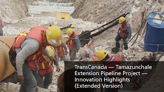 TransCanada — Tamazunchale Extension Pipeline Project — Innovation Highlights Extended Version [upl. by Calder520]