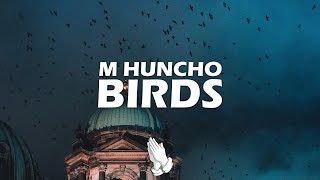 M Huncho  Birds Lyrics [upl. by Nesnaj957]