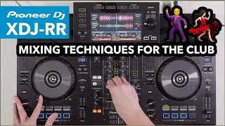 Mixing Techniques For A Club Set  DJ Mix On Pioneer XDJ RR [upl. by Herbst984]