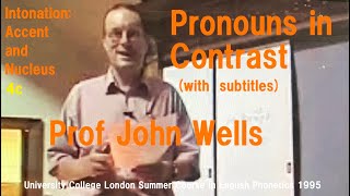 Prof John C WellsIntonation Accent and Nucleus4cPronouns in ContrastUCL Summer Course 1995 [upl. by Lac]