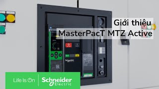 Giới thiệu MasterPacT MTZ Active  Sẵn sàng hành động  Schneider Electric [upl. by Yrneh]