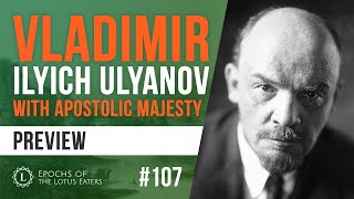 Epochs Preview 107  Lenin  With Apostolic Majesty [upl. by Alrrats95]