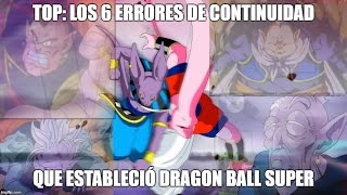 TOP 6 errores de continuidad que ha establecido dragon ball super [upl. by Uaeb274]