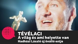 Tévélaci  Hadházi László új önálló estje  Dumaszínház [upl. by Yekim]