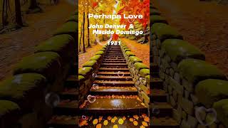 Perhaps Love 아마도 사랑은Artist  John Denver 존 덴버 amp Placido Domingo 플래시도 도밍고 [upl. by Nanerb]