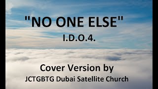 NO ONE ELSE  IDO4 COVER Version by JCTGBTG Dubai Satellite Church [upl. by Nissie]