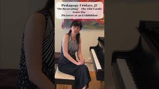 Pedagogy Fridays 27 quotOrchestratingquot Mussorgskys quotOld Castlequot pianopedagogy [upl. by Essilem]