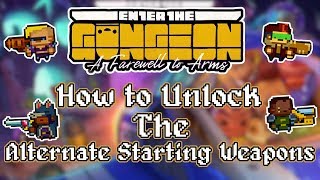 Enter the Gungeon A Farewell to Arms  How to Unlock the Alternate Starting Weapons [upl. by Marijn73]