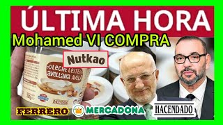 MOHAMED VI COMPRA Nutkao  PROVEEDOR de Mercadona [upl. by Howes]