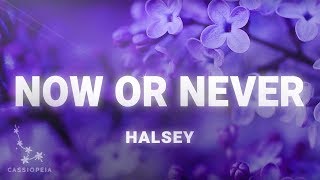 Halsey  Now Or Never Lyrics [upl. by Tnias]