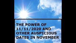 Using The Power of The Date 11112020 To Your Advantage and Other Special Dates in November 2020 [upl. by Rosenkrantz]