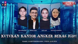 LIVE KUTUKAN KANTOR ANGKER BEKAS IGD  MEREKA ADA DISINI [upl. by Dj]