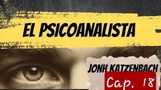 Audiolibro  El psicoanalista  Jonh Katzenbach  Cap 18 [upl. by Nairahcaz]