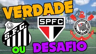 ⚽️⚡️VERDADE ou DESAFIO⚡️⚽️ SANTOS x SÃO PAULO x CORINTHIANS [upl. by Narrad]