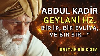 Abdul Kadir Geylani Hazretleri quotBir İp Bir Evliya Bir Sırquot İbretlik Bir Kıssa [upl. by Lyrehs]