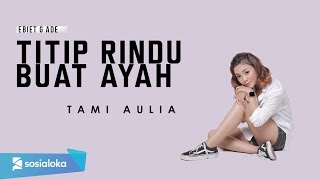 TAMI AULIA  TITIP RINDU BUAT AYAH OFFICIAL MUSIC VIDEO [upl. by Yelrahc277]