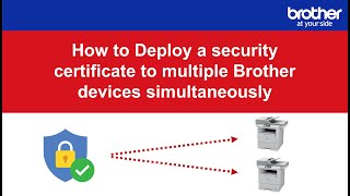 How to Deploy a security certificate to multiple Brother devices simultaneously [upl. by Eddy823]