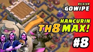 HANCURIN TH8 MAX  BELAJAR GOWIPE episode 8  Clash of Clans INDONESIA [upl. by Towbin]