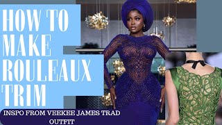 HOW TO MAKE THE EMBELLISHMENT ON VEEKEE JAMES TRAD OUTFIT  HOW TO MAKE ROULEAUX TRIM [upl. by Sontag151]