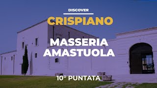 Discover Crispiano  Masseria Amastuola Puntata 10 [upl. by Avert358]