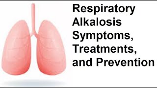 Respiratory Alkalosis Symptoms Treatments and Prevention [upl. by Cookie15]