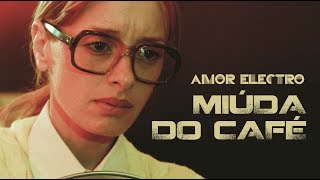 Amor Electro  Miúda do Café Official Video [upl. by Ferguson]