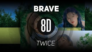 𝟴𝗗 𝗠𝗨𝗦𝗶𝗖  Brave  TWICE 트와이스  𝑈𝑠𝑒 ℎ𝑒𝑎𝑑𝑝ℎ𝑜𝑛𝑒𝑠🎧 [upl. by Inneg]