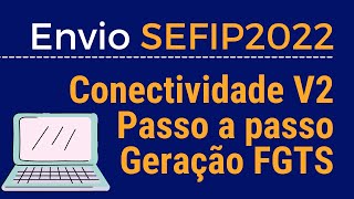 Como Gerar e Enviar Sefip para Conectividade V2  Passo a passo sem Enrolação [upl. by Fenner]