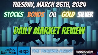 Daily Market Review for Tuesday March 26th 2024 for stocks oil bonds gold and silver [upl. by Attenhoj]