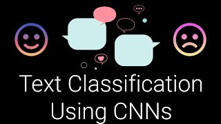 8 Text Classification Using Convolutional Neural Networks [upl. by Galina]