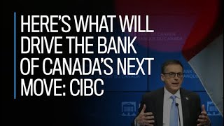 Heres what will drive the Bank of Canadas next rate cut CIBC [upl. by Roselin796]