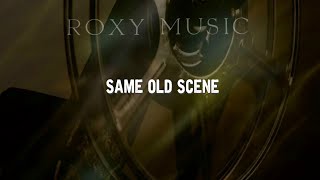 Roxy Music  Same Old Scene Lyrics [upl. by Chris627]