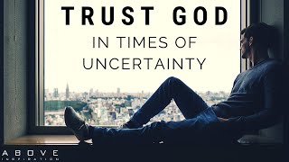 TRUST GOD IN UNCERTAIN TIMES  Hope In Hard Times  Inspirational amp Motivational Video [upl. by Uel]