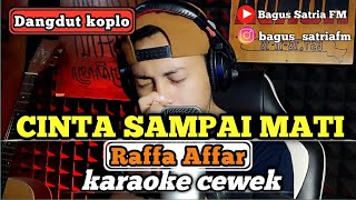 Cinta sampai mati  Raffa Affar  karaoke duet tanpa vokal cewek dangdut koplo [upl. by Jessalyn951]