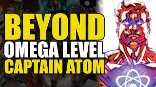 Beyond Omega Level Captain Atom  Comics Explained [upl. by Lohrman]