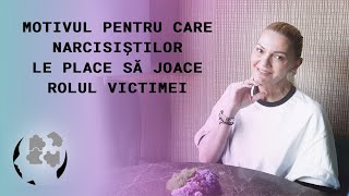 MOTIVUL PENTRU CARE NARCISISTILOR LE PLACE SĂ JOACE ROLUL DE VICTIMA [upl. by Eivla]