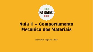 Ensaios Mecânicos  Aula 1  Comportamento Mecânico dos Materiais Metálicos [upl. by Najib]