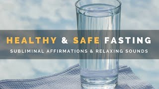 SAFE amp HEALTHY FASTING  Subliminal Affirmations for Short Fasting for Health or Religious Reasons [upl. by Pilihp350]