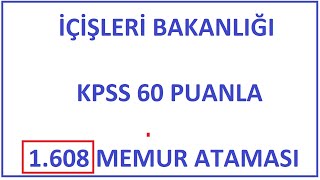 MÜJDE 1608 MEMUR ALIMI  KPSS 60 PUANLA 1608 ATAMA İÇİŞLERİ BAKANLIĞI 1608 PERSONEL ALIMI [upl. by Shanie988]