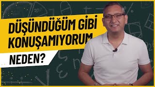 Neden düşündüğüm gibi konuşamıyorum [upl. by Delly]